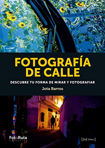 Fotografía de calle: Descubre tu forma de mirar y fotografiar: 35 (FotoRuta)