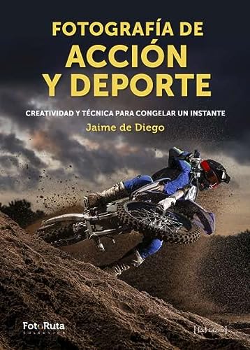 FOTOGRAFÍA DE ACCIÓN Y DEPORTE: Creatividad y técnica para congelar un instante (FotoRuta)