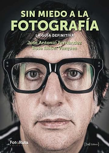 SIN MIEDO A LA FOTOGRAFÍA. La guía definitiva: 51 (FotoRuta)
