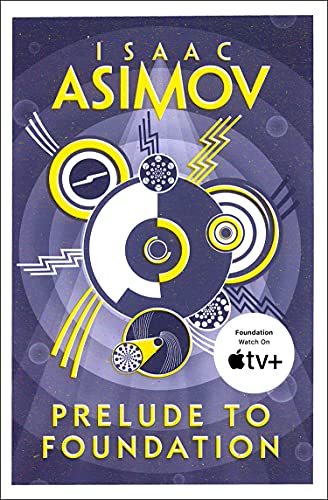 Prelude to Foundation: The greatest science fiction series of all time, now a major series from Apple TV+ (The Foundation Series: Prequels, Book 1) (English Edition)